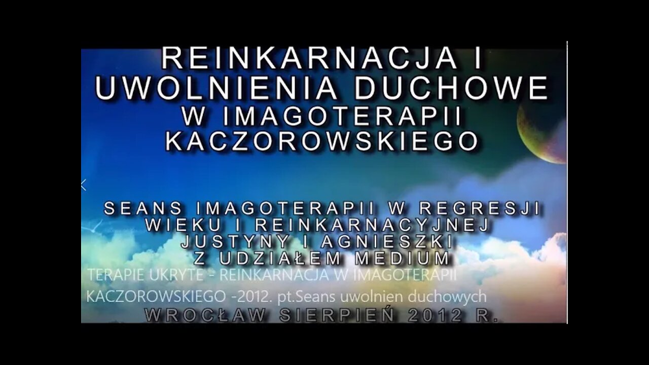 POPRZEDNIE WCIELENIE W CELACH TERAPEUTYCZNYCH I UWOLNIEŃ DUCHOWYCH - EMOCJONALNY SEANS/2012©TV IMAGO