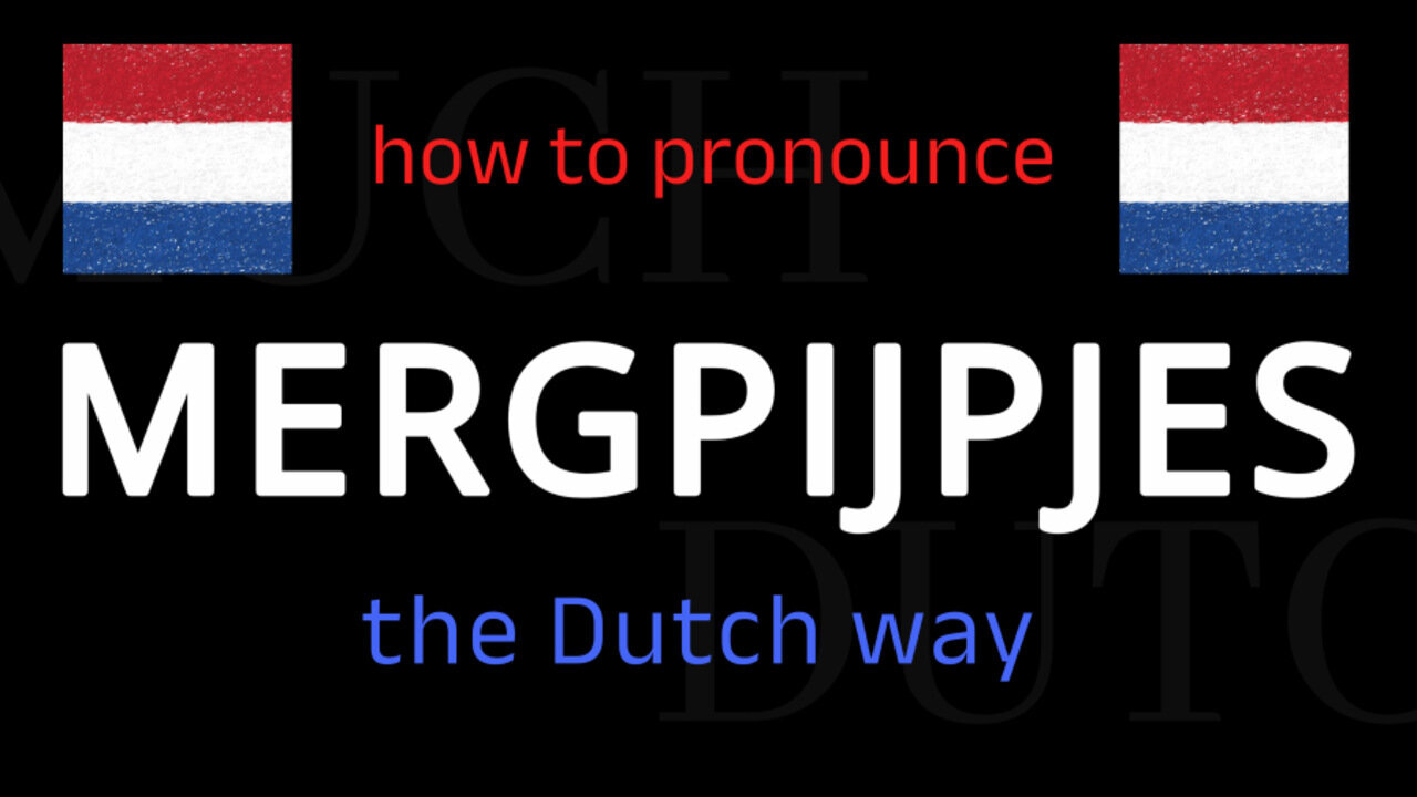 How to say MERGPIJPJES in Dutch. Follow this short tutorial.