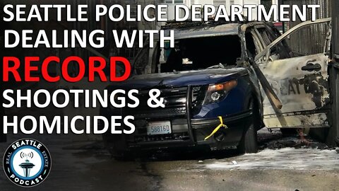 Seattle Police Department Deals with Record Level of Shootings I Seattle Real Estate Podcast