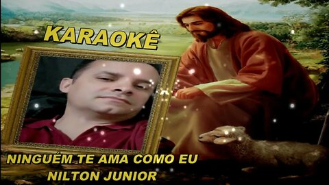 Ninguém Te Ama Como Eu - Nilton Junior (Karaokê)