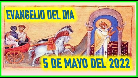 EVANGELIO DEL DIA JUEVES 5 DE MAYO DEL 2022