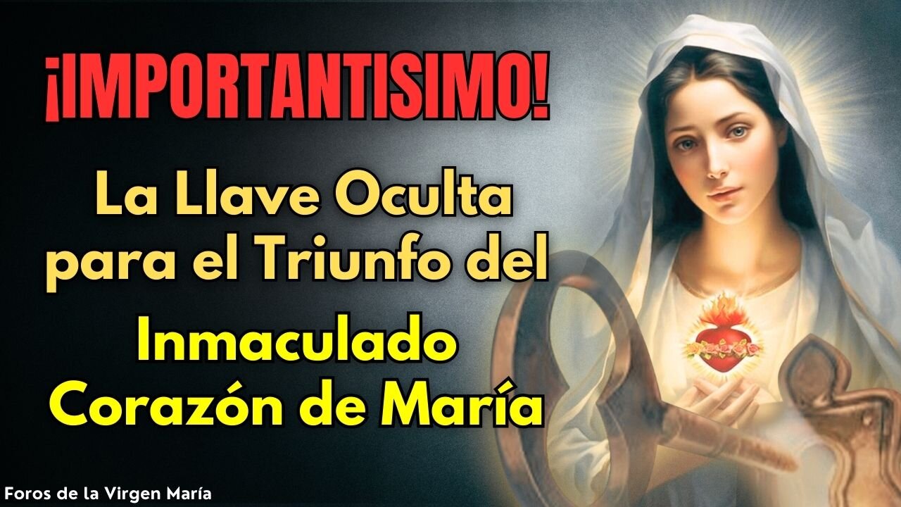 ¡Exclusivo! Cuál es la Llave Oculta para el Triunfo del Inmaculado Corazón de María