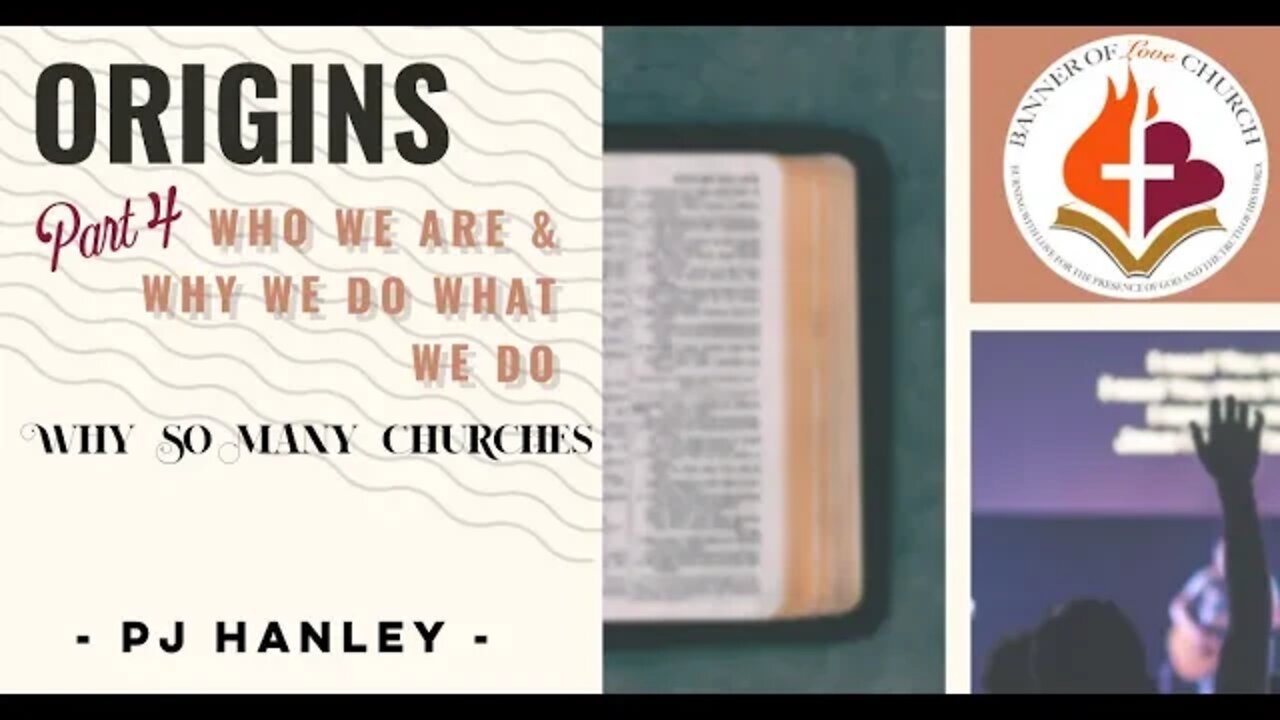 Origins Part 4 - Why So Many Churches - PJ Hanley, April 18th, 2021