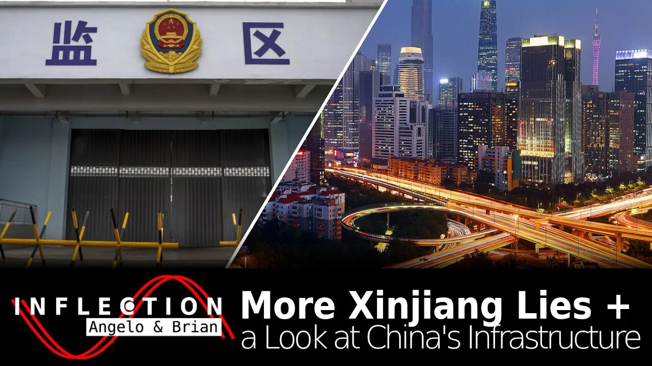 Inflection EP10: More Xinjiang Lies + a Closer Look at China’s Infrastructure