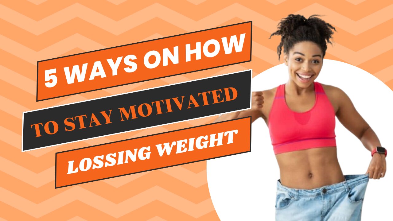 5 Ways to Stay Motivated on Your Weight Loss Journey