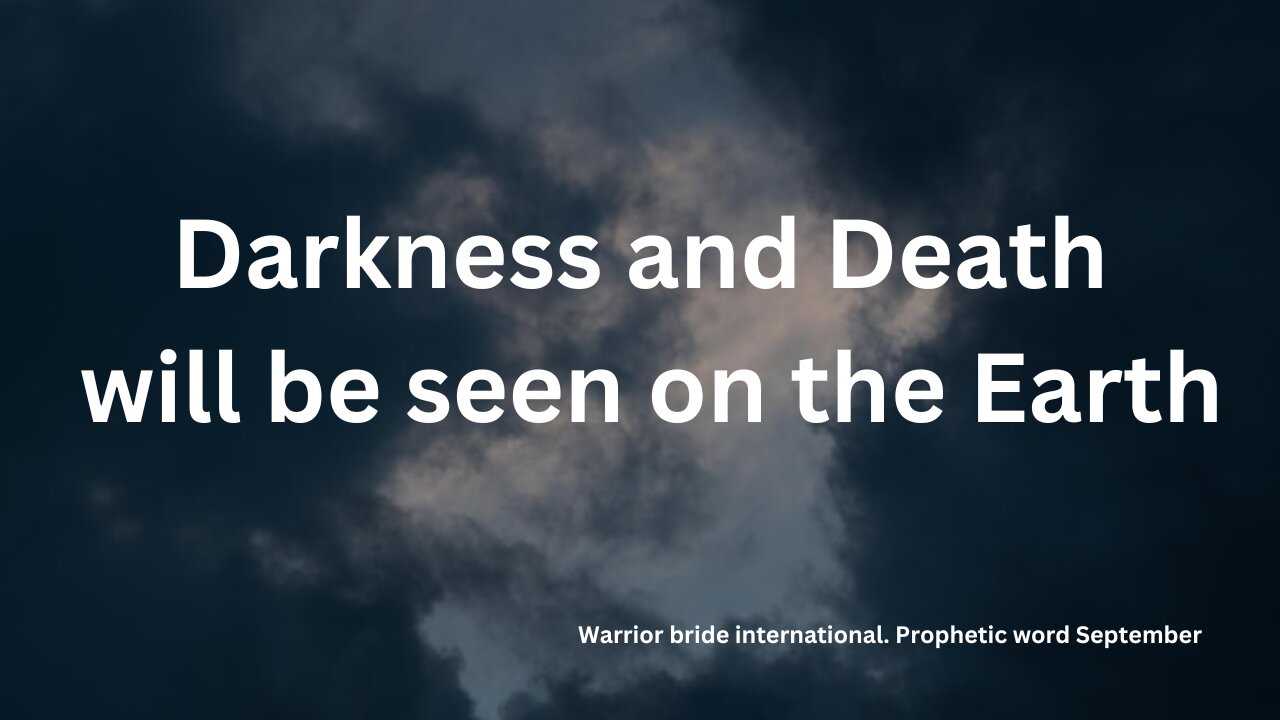 Darkness and Death will be seen on the Earth