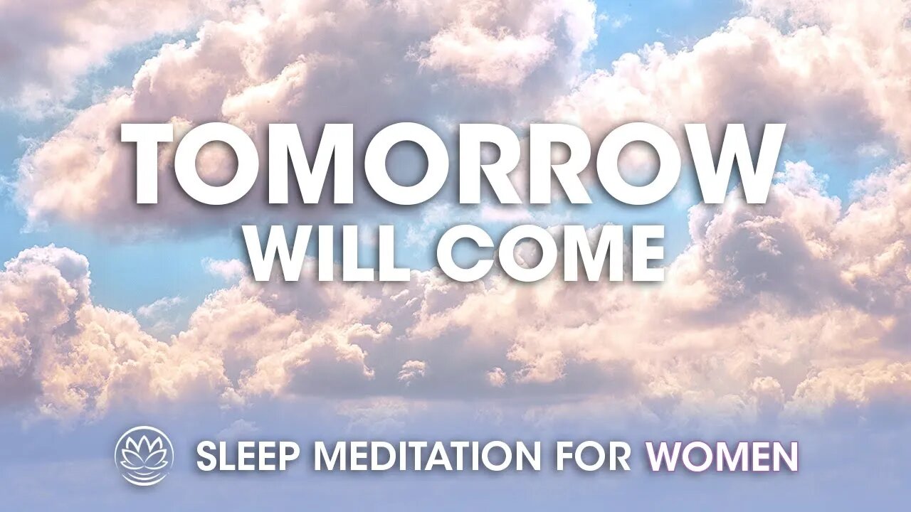 Tomorrow Will Come // Sleep Meditation for Women