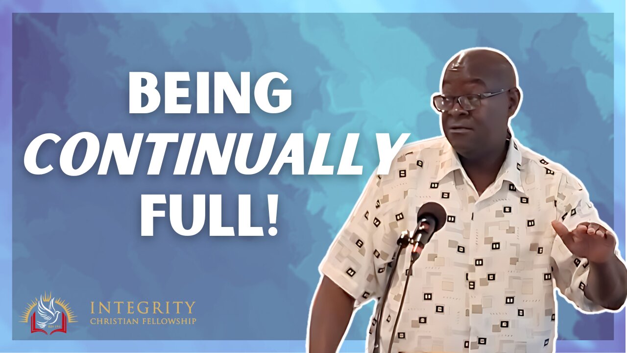 Being Continually Full! | Integrity C.F. Church