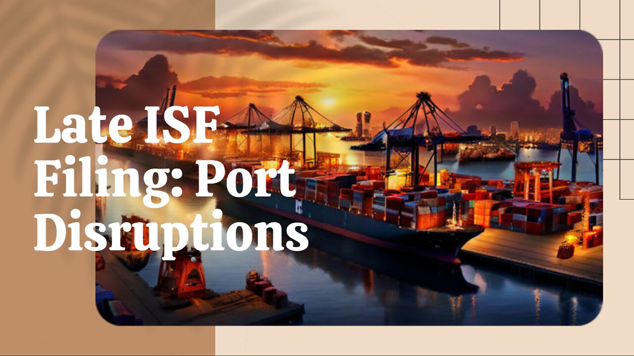 Avoid Supply Chain Disruptions: Timely ISF Filing Tips