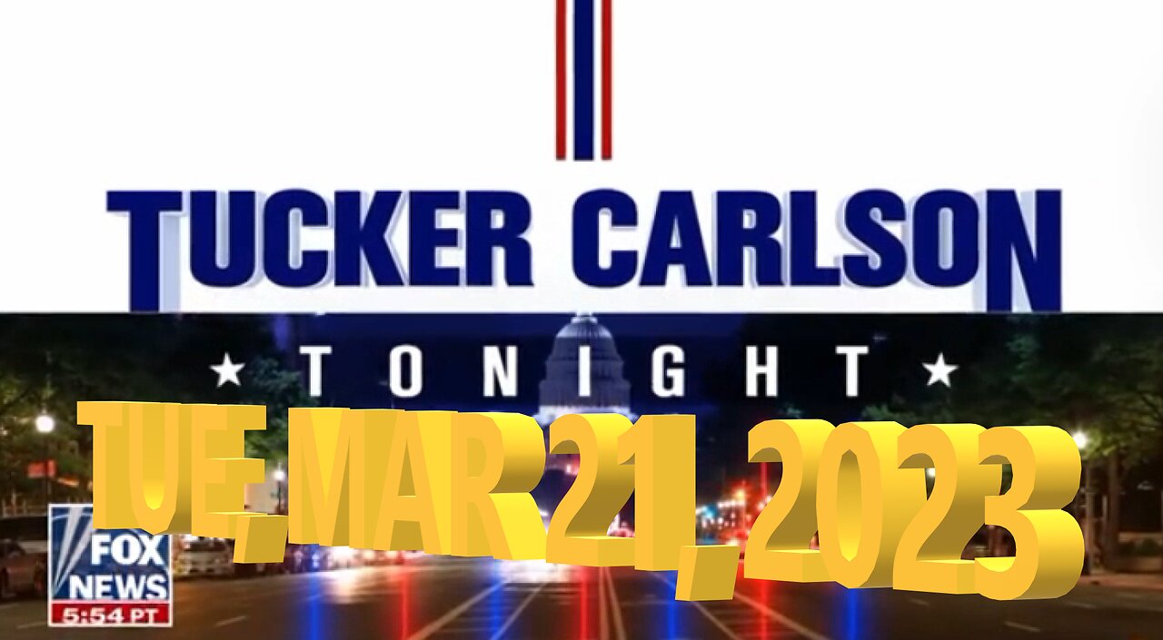 Tucker Carlson 03-21-2023