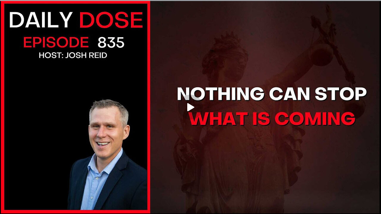 Nothing Can Stop What Is Coming | Ep. 835 The Daily Dose
