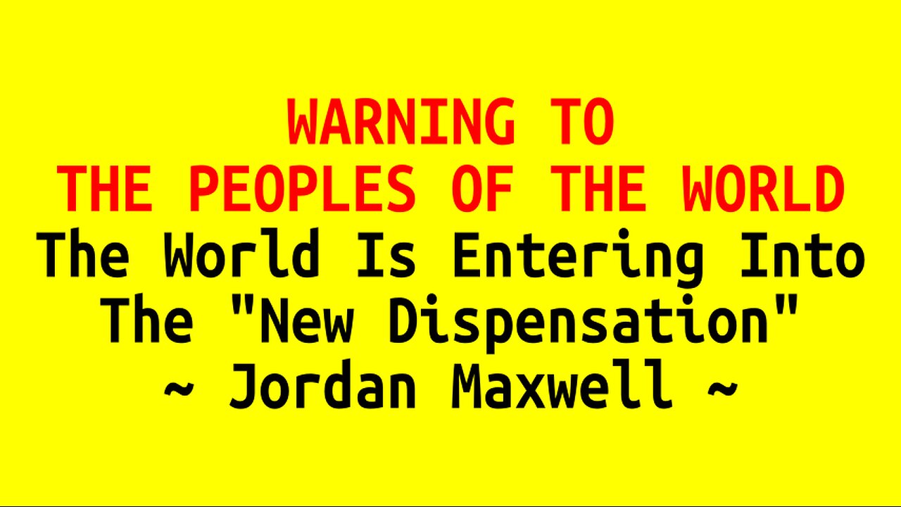 WARNING TO THE PEOPLES OF THE WORLD: The World Is Entering Into The "New Dispensation"