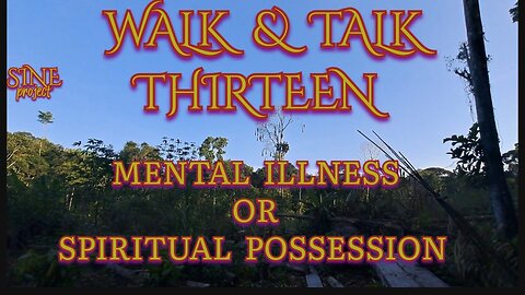 WALK AND TALK 13 / MENTAL ILLNESS OR SPIRITUAL POSSESSION