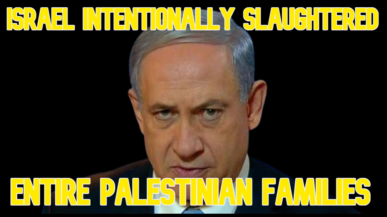 Israel Intentionally Slaughtered Entire Palestinian Families: COI #569