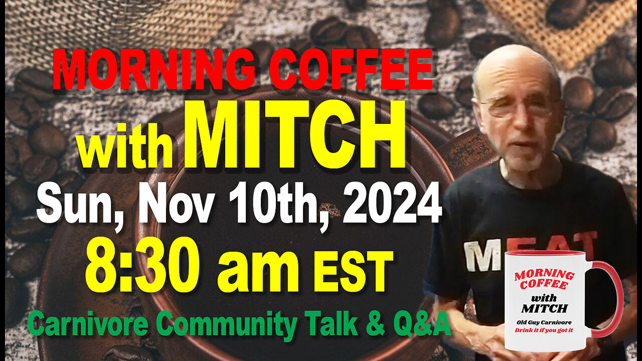 MORNING COFFEE with MITCH-Carnivore Talk - Sun, Nov 10th, 2024, 8:30am EST