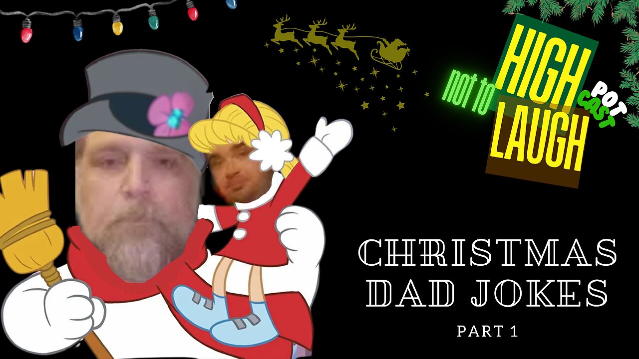 High Not To Laugh POTcast: Christmas Dad Jokes Edition - Part 1