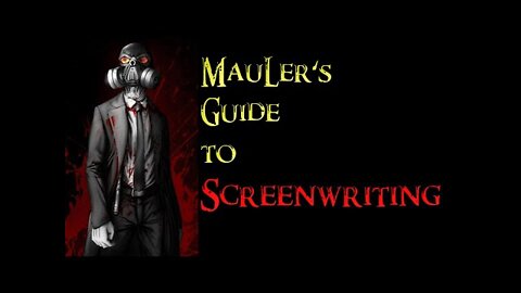 Mauler Tips for Screenwriters