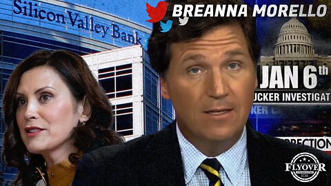 Tucker Carlson, Gretchen Whitmer, Colin Kaepernick, and Censoring the Bank Crash - Breanna Morello