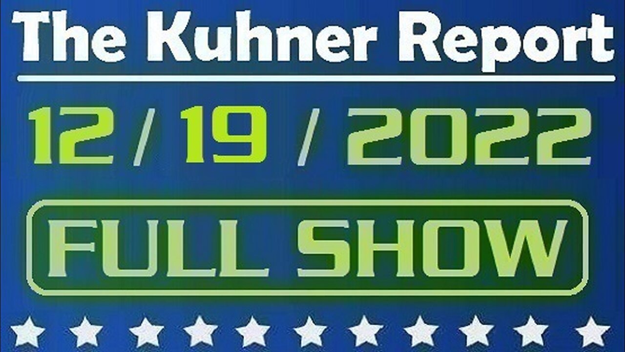 The Kuhner Report 12/19/2022 [FULL SHOW] Biden Administration plans for more illegal aliens to be released into communities when Title 42 ends