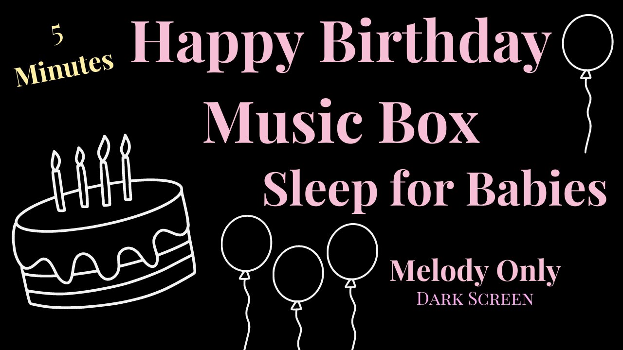 Baby Sleep | Happy Birthday Music Box Melody | 5 minutes