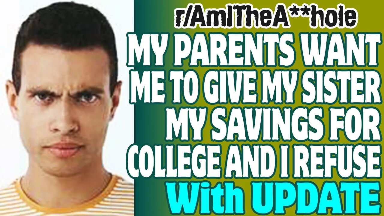 r/AITA | My Parents Want Me To Give My Sister My Savings For College And I Refuse