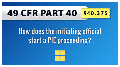 49 CFR Part 40 - §40.375 How does the initiating official start a PIE proceeding?