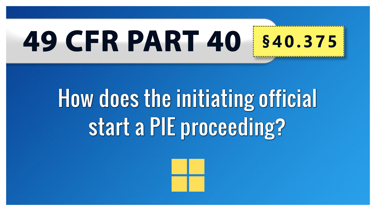 49 CFR Part 40 - §40.375 How does the initiating official start a PIE proceeding?