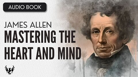 💥 James Allen ❯ Mastering the Heart and Mind ❯ AUDIOBOOK 📚