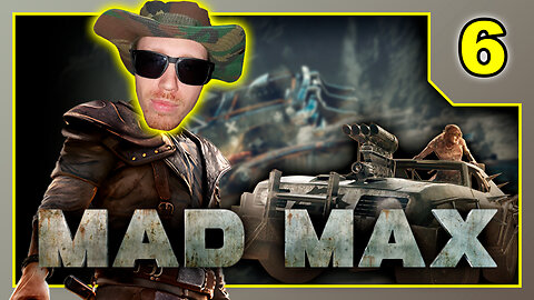 Mad Max - Playthrough Part 6