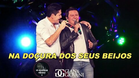 Gian e Giovani - Na Doçura Dos Seus Beijos /ACapella