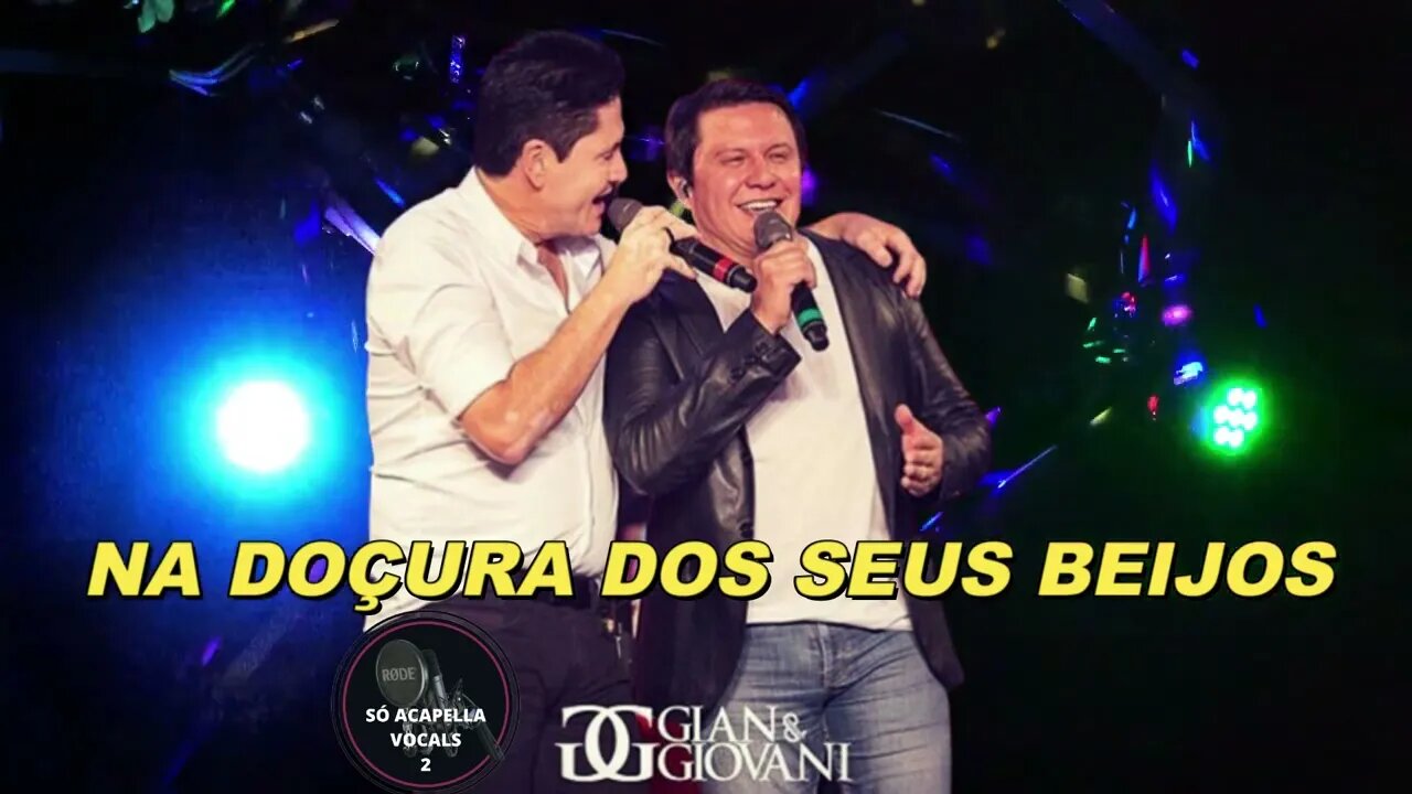 Gian e Giovani - Na Doçura Dos Seus Beijos /ACapella