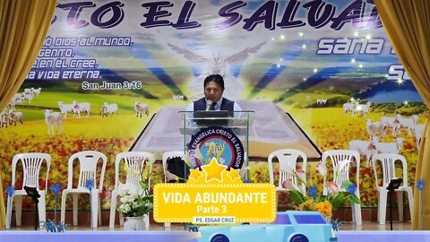 VIDA ABUNDANTE: Parte 3 - EVANGELISTA EDGAR CRUZ