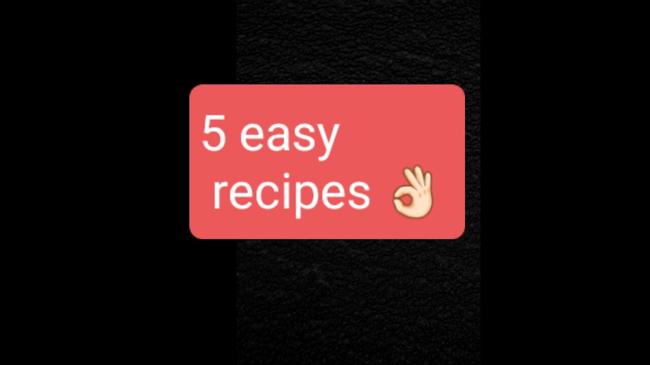 Top 5 yummy easy recipes