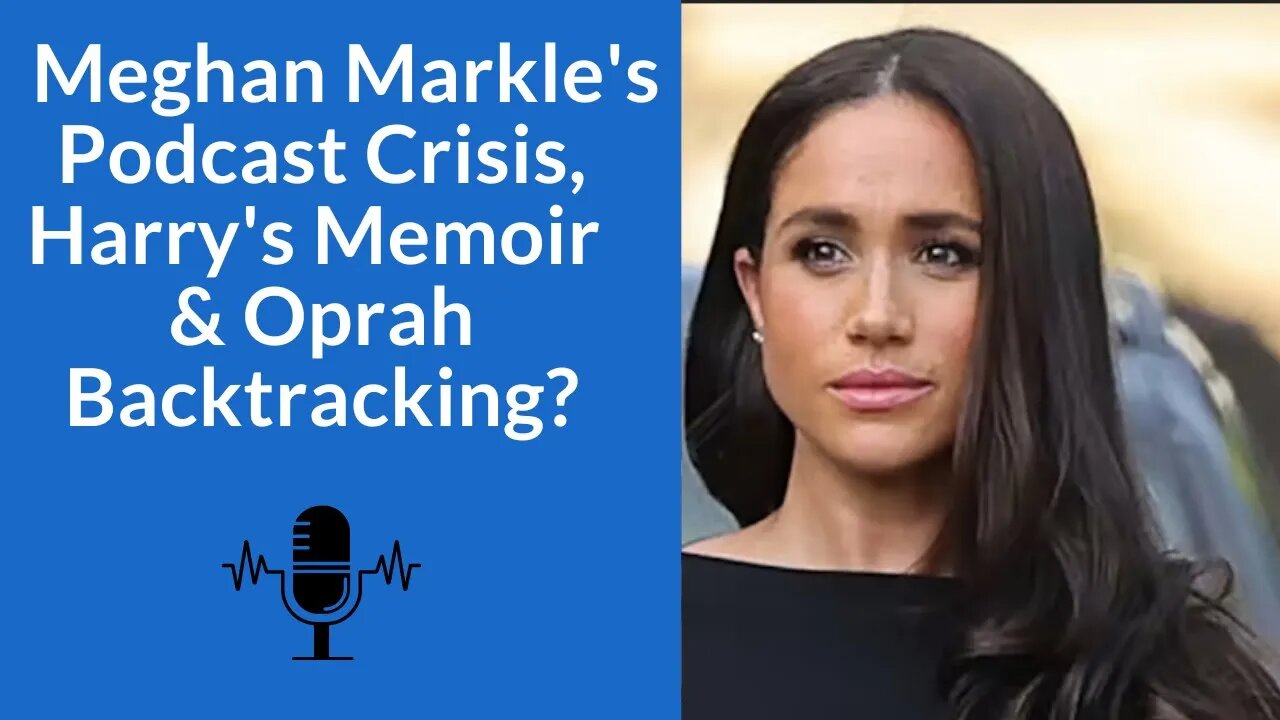 Meghan Markle's Podcast Crisis, Harry's Memoir & Oprah Backtracking? #meghanmarkle #ukroyals