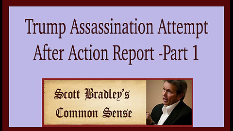 Trump Assassination Attempt After Action Report -Part 1