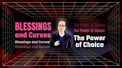 Blessings and Curses: The Power of Choice