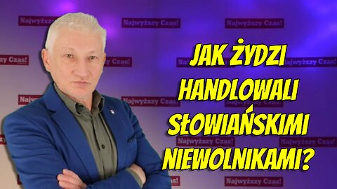 Marek Skalski: Jak Żydzi handlowali słowiańskimi niewolnikami?