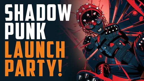 SHADOWPUNK Launch Party!!!