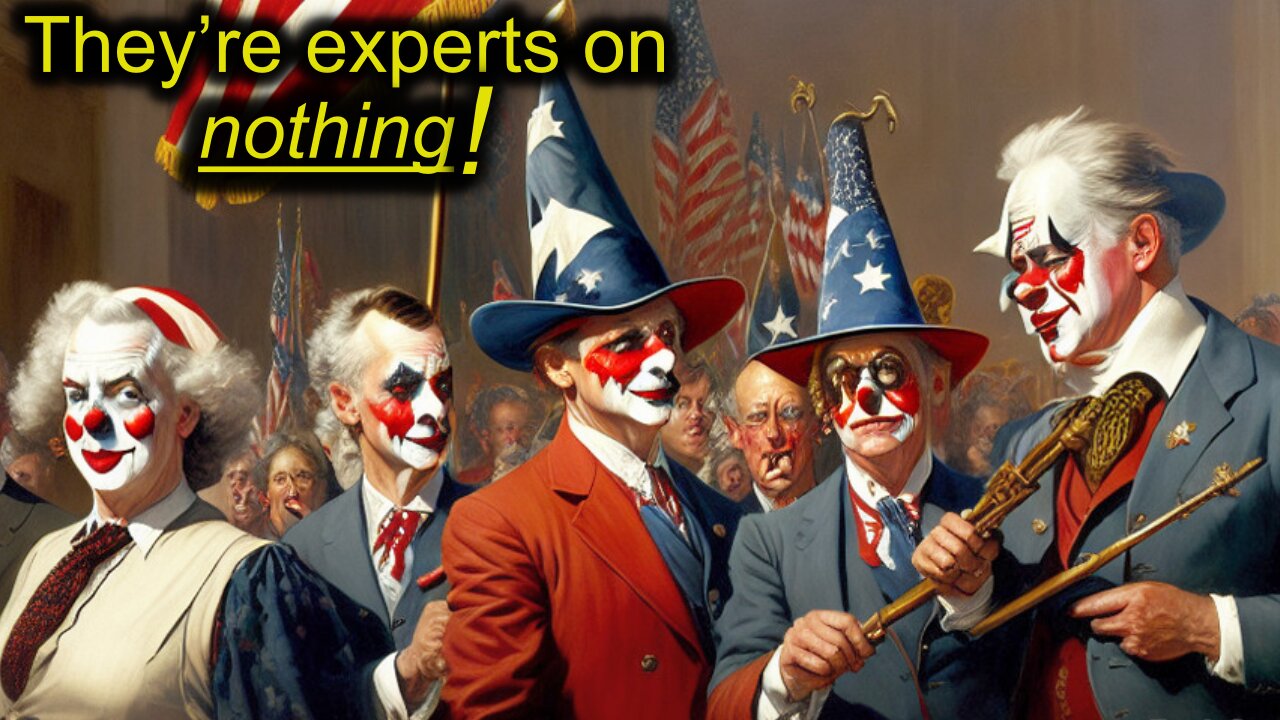 They're Experts in NOTHING!