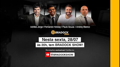 Bradock Show - 28/07/23 - Adrilles Jorge, Fernando Holiday, Paulo Souza e Andrey Blanco