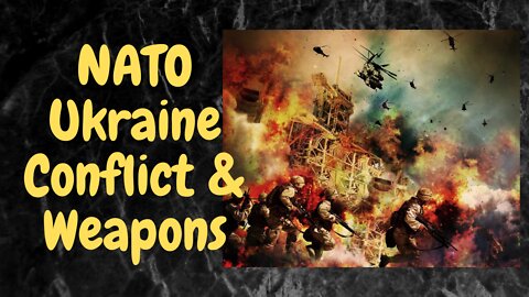 Ukraine Aims - NATO Involvement and Weapons. My Opinion.