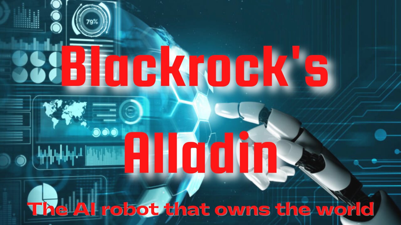 BLACKROCKS ALLADIN - THE AI ROBOT THAT OWNS THE WORLD