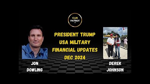 Jon Dowling & Derek Johnson Discuss President Trump, USA Military & Financial Updates Dec 2024