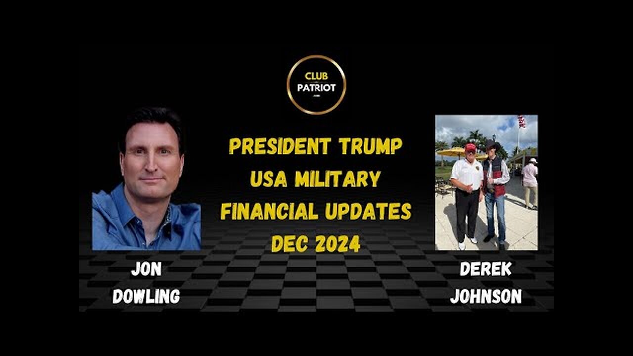 Jon Dowling & Derek Johnson Discuss President Trump, USA Military & Financial Updates Dec 2024