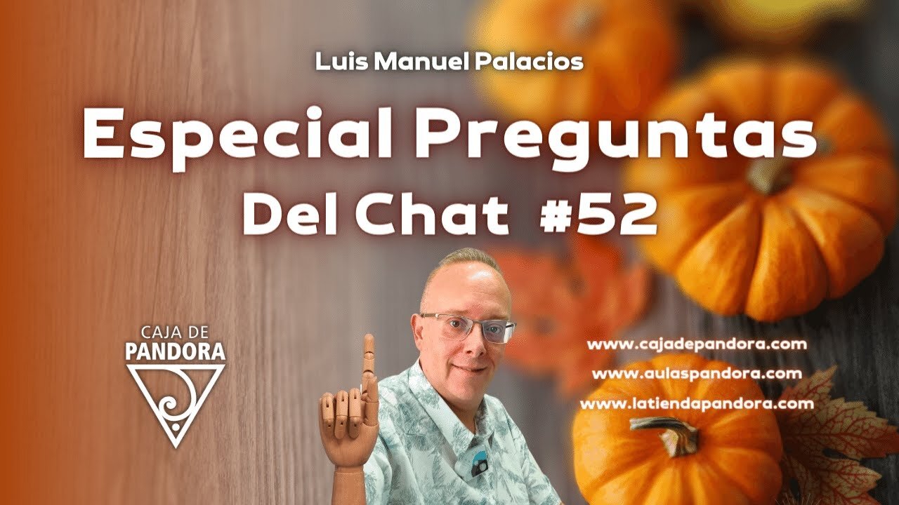 Especial Preguntas Del Chat #52 con Luis Manuel Palacios Gutiérrez