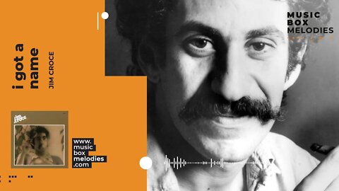 [Music box melodies] - I Got A Name by Jim Croce