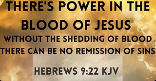 Without the Shedding of Blood There is No Remission of Sins Power in the Blood of Jesus