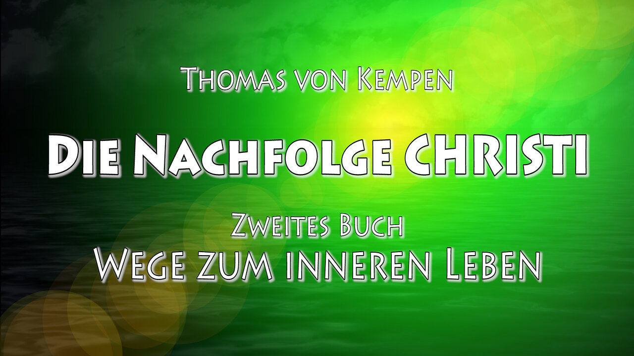 DIE NACHFOLGE CHRISTI - Thomas von Kempen - 2. BUCH - 3. Kap - DER GÜTIGE, FRIEDENSBEREITE MENSCH