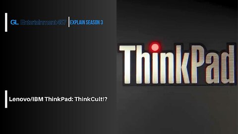 GamingLive Entertainment 457: EXPLAIN | EP1 SEASON 3: IBM/Lenovo ThinkPad... ThinkCult?!