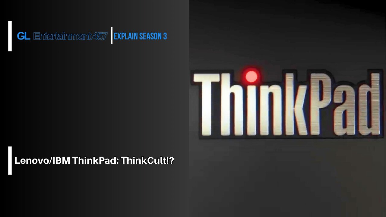 GamingLive Entertainment 457: EXPLAIN | EP1 SEASON 3: IBM/Lenovo ThinkPad... ThinkCult?!